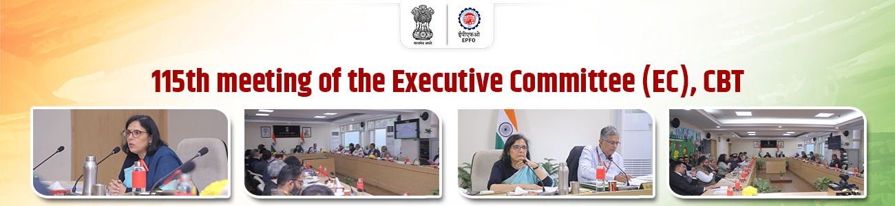 115th meeting of Executive Committee of Central Board of Trustees, EPF 115th meeting of Executive Committee of Central Board of Trustees, EPF